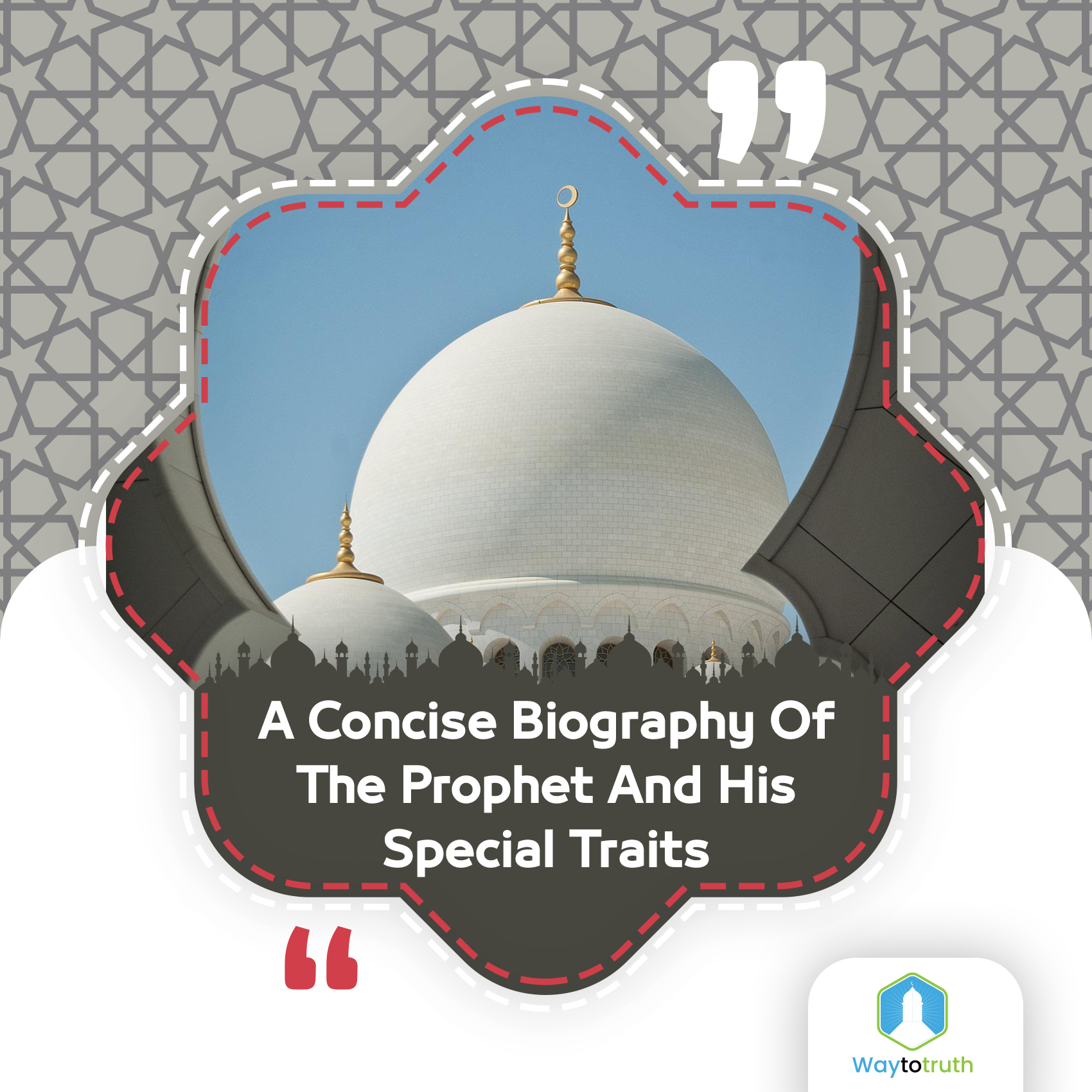 A Concise Biography of the Prophet and His Special Traits