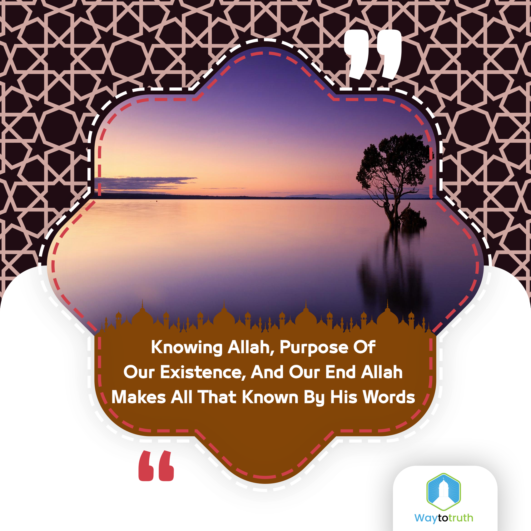 Knowing Allah, Purpose of Our Existence, and Our End Allah Makes All That Known by His Words